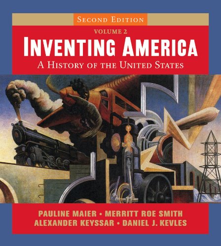 Inventing America: A History of the United States (Second Edition) ...