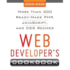 Web Developer's Cookbook: More Than 300 Ready-made Php, Javascript, and Css Recipes