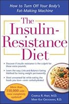 The Insulin-Resistance Diet--Revised and Updated: How to Turn Off Your Body's Fat-Making Machine