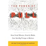 The Power of Pull: How Small Moves, Smartly Made, Can Set Big Things in Motion