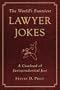 The World's Funniest Lawyer Jokes: A Caseload of Jurisprudential Jest