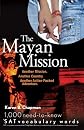 The Mayan Mission: Another Mission. Another Country. Another Action-Packed Adventure. 1,000 New SAT Vocabulary Words