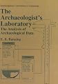 The Archaeologist's Laboratory: The Analysis of Archaeological Data (Interdisciplinary Contributions to Archaeology)