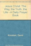 Jesus Christ the way, the truth, the life : daily prayer book