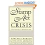The Stamp Act Crisis: Prologue to Revolution