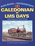 The Caledonian in LMS Days (Railways in Retrospect)