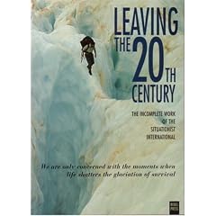 Leaving the 20th Century: The Incomplete Work of the Situationist International