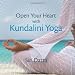 Open Your Heart With Kundalini Yoga