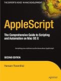 Applescript The Comprehensive Guide to Scripting and Automation on Mac OS X