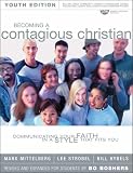 Becoming a Contagious Christian Youth Edition: Communicating Your Faith in a Style That Fits You
