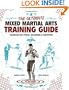 The Ultimate Mixed Martial Arts Training Guide: Techniques for Fitness, Self Defense, and Competition