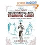 The Ultimate Mixed Martial Arts Training Guide: Techniques for Fitness, Self Defense, and Competition