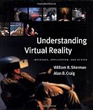 Understanding Virtual Reality: Interface, Application, and Design (The Morgan Kaufmann Series in Computer Graphics)