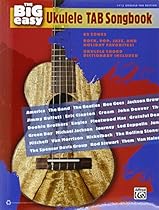 The Big Easy Ukulele Tab Songbook 62 Songs Rock Pop Jazzholiday Favs Ez Uke Tab Ed. (The Big Easy Songbook) The Big Easy Ukulele Tab Songbook 62 Songs Rock Pop Jazzholiday Favs Ez Uke Tab Ed. (The Big Easy Songbook)