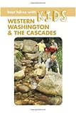 Best Hikes With Kids: Western Washington & the Cascades