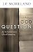 The God Question: An Invitation to a Life of Meaning (ConversantLife.com&reg;)