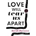 Love Will Tear Us Apart: A Novel