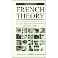French Theory: Foucault, Derrida, Deleuze & C�a. y las mutaciones de la vida intelectual en Estados Unidos