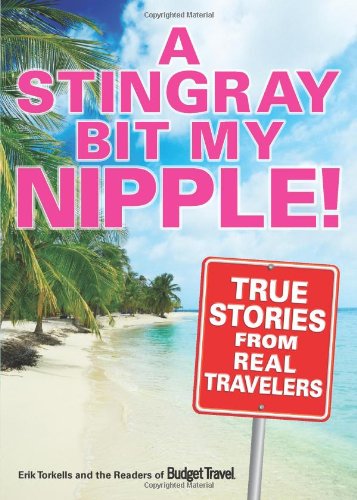 a stingray bit my nipple true stories from real travelers