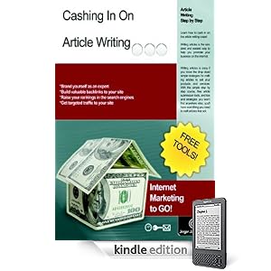 Internet Marketing to GO! Cashing in on Article Writing