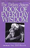 The Delany Sisters' Book of Everyday Wisdom