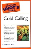 The Complete Idiot`s Guide to Cold Calling