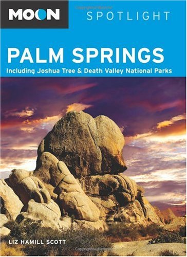 Moon Spotlight Palm Springs: Including Joshua Tree & Death Valley National Parks