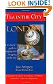 London: A Tea Lover's Guide to Sipping and Shopping in the City (Tea in the City)
