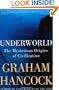 Underworld: The Mysterious Origins of Civilization