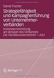Produkt-Bild: Strategief&auml;higkeit und Kampagnenf&uuml;hrung von Unternehmerverb&auml;nden: Interessenvertretung am Beispiel des Verbandes Die Familienunternehmer - ASU