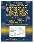Fundamentals of Microfabrication and Nanotechnology, Third Edition, Three-Volume Set: From MEMS to Bio-MEMS and Bio-NEMS: Manufacturing Techniques and Applications