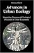 Advances in Urban Ecology: Integrating Humans and Ecological Processes in Urban Ecosystems