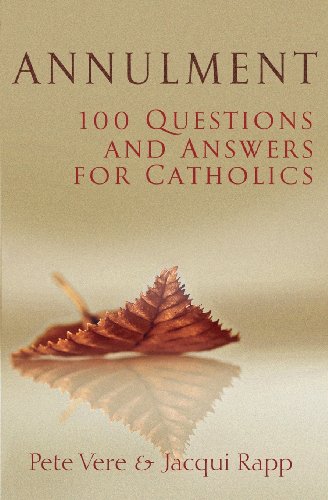 Annulment: 100 Questions and Answers for Catholics