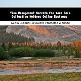  : Time Management Secrets For Your Coin Collecting Holders Online Business