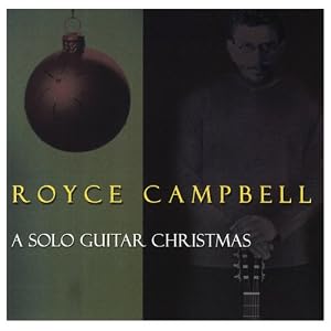 A Solo Guitar Christmas by Royce Campbell (Audio CD - 2007)
