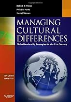 Managing Cultural Differences, Seventh Edition: Global Leadership Strategies for the 21st Century (Managing Cultural Differences)