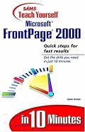 Sams Teach Yourself Microsoft FrontPage 2000 in 10 Minutes (Sams Teach Yourself)