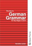 The Key to German Grammar for Key Stages 3 and 4 (Key to Grammar)