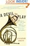 A Devil to Play: One Man's Year-Long Quest to Master the Orchestra's Most Difficult Instrument