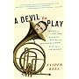 A Devil to Play: One Man's Year-Long Quest to Master the Orchestra's Most Difficult Instrument