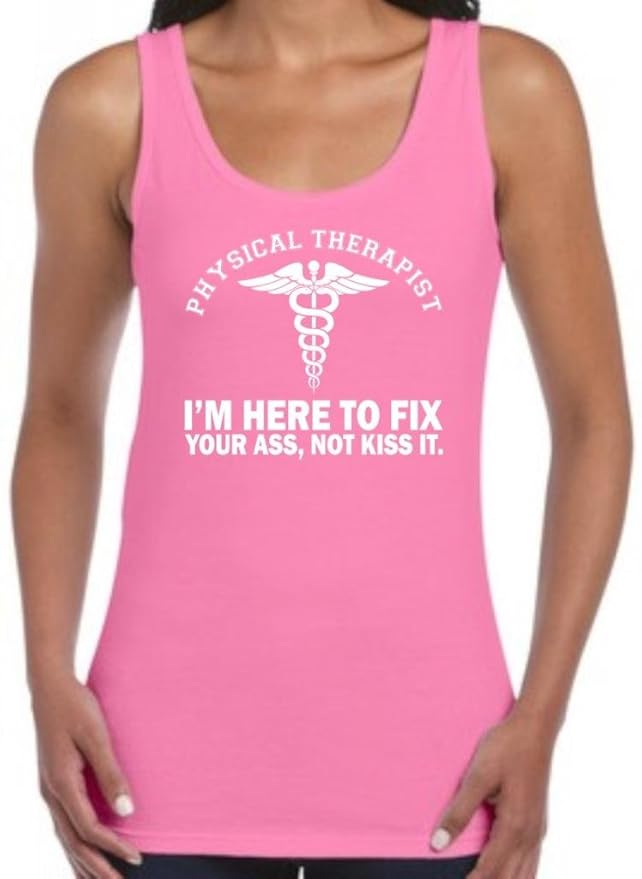 Amazon.com: Physical Therapist Here to Fix Your Ass Not Kiss It ...