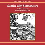 Sunrise with Seamonsters,Pt.1 | Paul Theroux