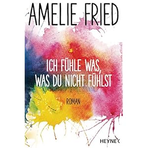 Ich fühle was, was du nicht fühlst: Roman