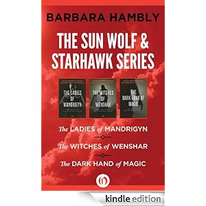 The Sun Wolf and Starhawk Series: The Ladies of Mandrigyn, The Witches of Wenshar, and The Dark Hand of Magic by Barbara Hambly