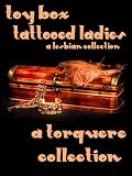 Toy Box: Tattooed Ladies
