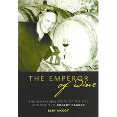 The Emperor of Wine: The Story of the Remarkable Rise and Reign of Robert Parker