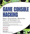 Game Console Hacking (Have Fun While Voiding Your Warranty) (Paperback)