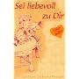 Elfenhellfer. Sei liebevoll zu Dir: Ein Elfenhellfer Selbsthilfebuch