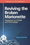 Reviving The Broken Marionette: Treatments For Cfs/Me And Fibromyalgia