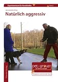 Nat&uuml;rlich aggressiv: Expertenwissen f&uuml;r Hundehalter Bd 2 - 